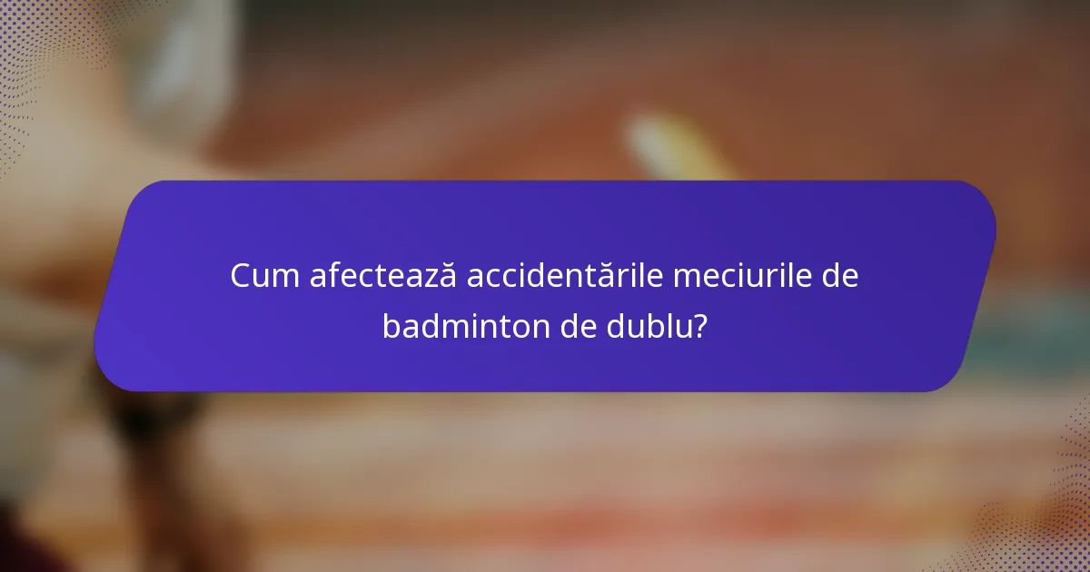 Cum afectează accidentările meciurile de badminton de dublu?