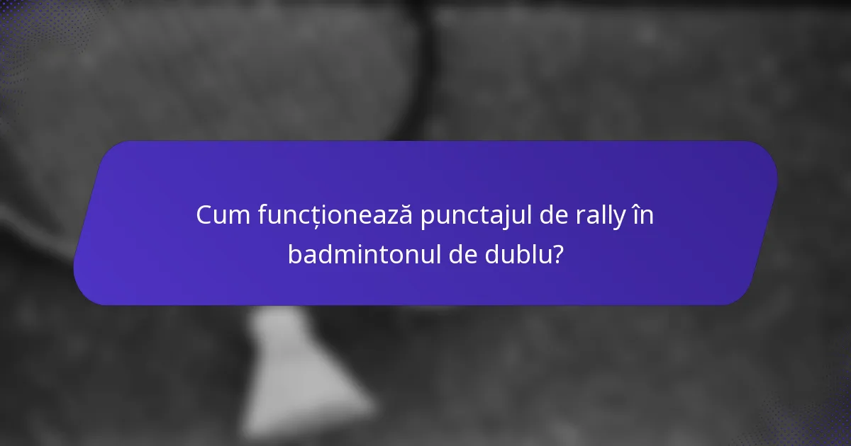 Cum funcționează punctajul de rally în badmintonul de dublu?